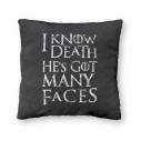 I Know Death He\\'s Got Many Faces - Cushion - Game Of Thrones - Caudie