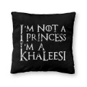 I'm Not A Princess I'm A Khaleesi - Cushion - Game Of Thrones - Caudie