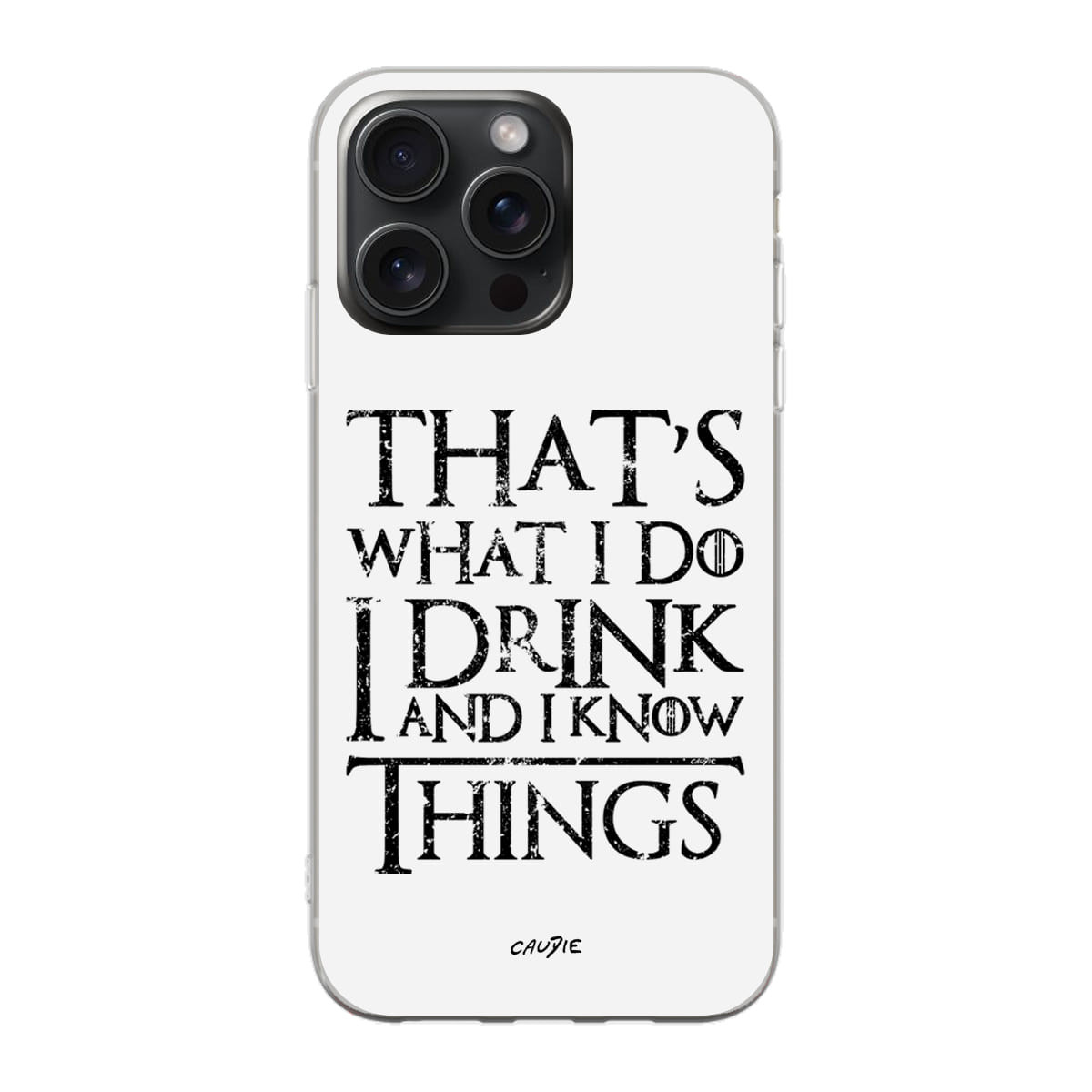 That's What I Do I Drink And I Know Things - Phone case - Game Of Thrones - Caudie