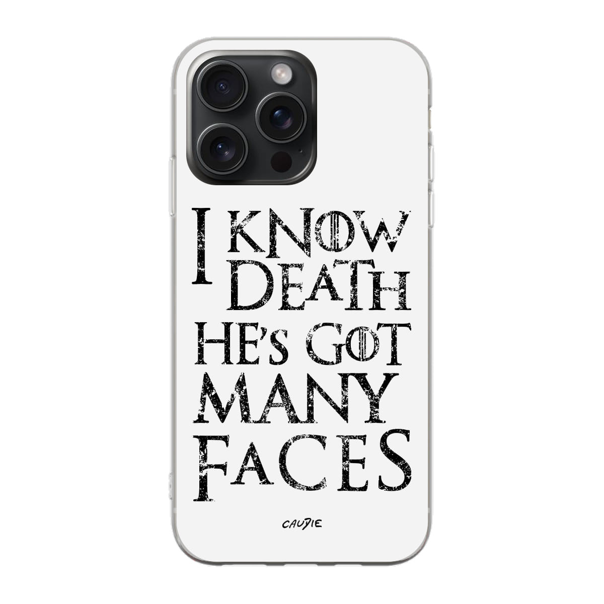 I Know Death He's Got Many Faces - Phone case - Game Of Thrones - Caudie