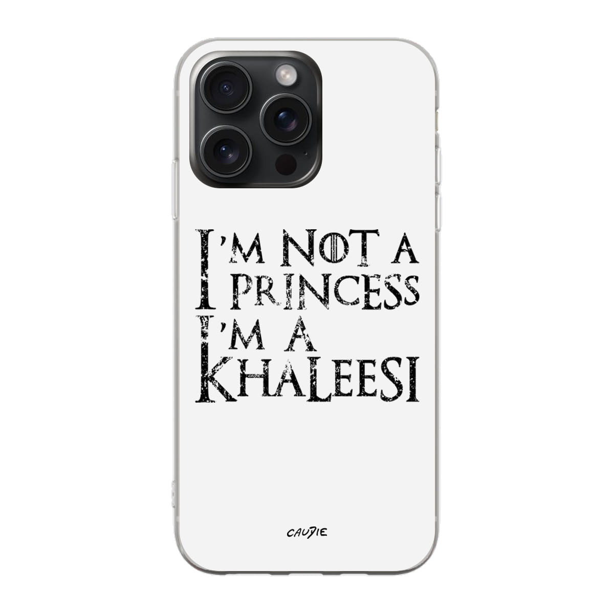 I'm Not A Princess I'm A Khaleesi - Phone case - Game Of Thrones - Caudie