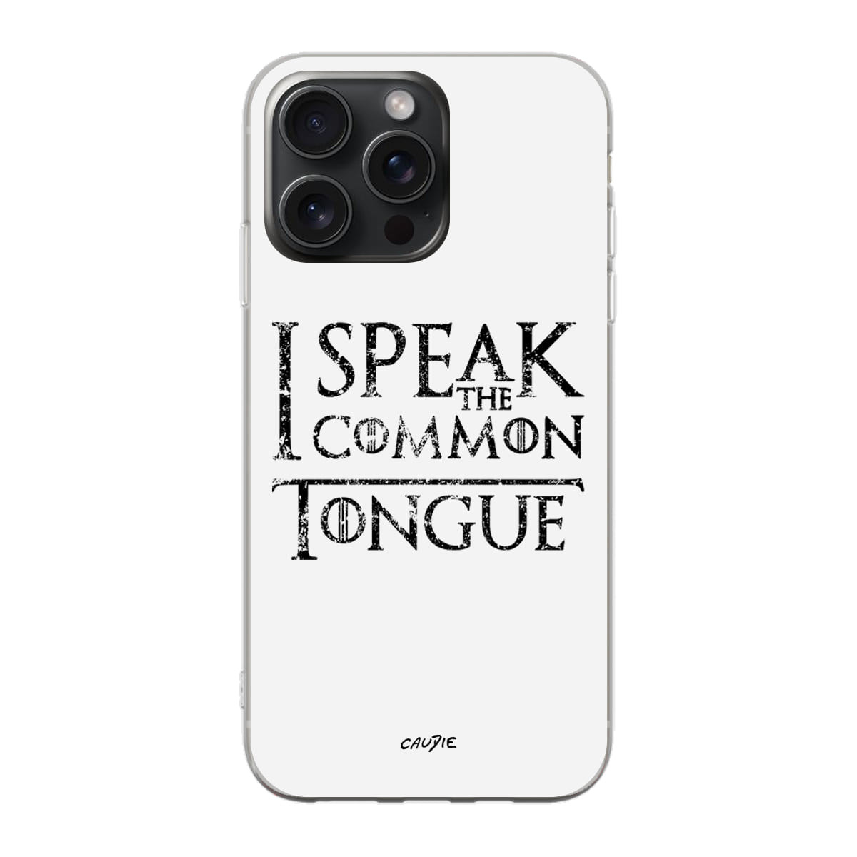 I Speak The Common Tongue - Phone case - Game Of Thrones - Caudie