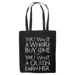 You Want A Whore, Buy One. You Want A Queen, Earn Her - Tote bag - Game Of Thrones - Caudie