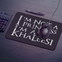 I'm Not A Princess I'm A Khaleesi - Gaming mouse pad - Game Of Thrones - Caudie