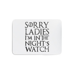 Sorry ladies i’m in the night’s watch - Gaming mouse pad - Game Of Thrones - Caudie