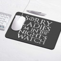 Sorry ladies i’m in the night’s watch - Gaming mouse pad - Game Of Thrones - Caudie