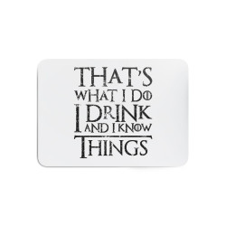 That's What I Do I Drink And I Know Things - Gaming mouse pad - Game Of Thrones - Caudie