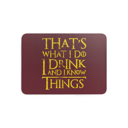 That's What I Do I Drink And I Know Things - Gaming mouse pad - Game Of Thrones - Caudie