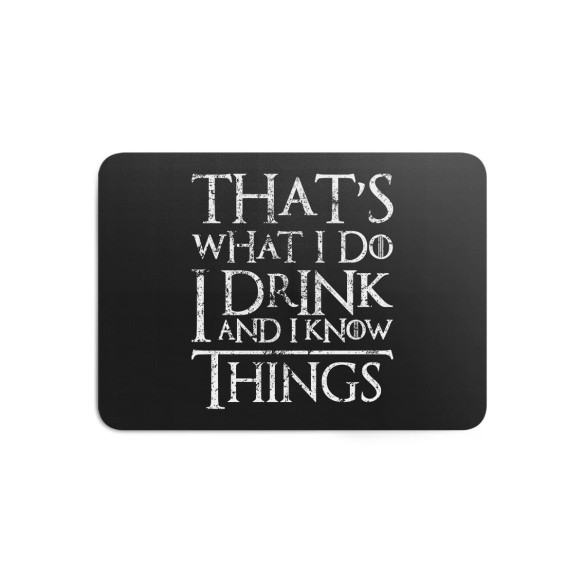 That's What I Do I Drink And I Know Things - Tapis de souris gaming - Game Of Thrones - Caudie