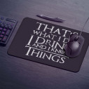 That's What I Do I Drink And I Know Things - Gaming mouse pad - Game Of Thrones - Caudie