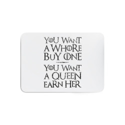 You Want A Whore, Buy One. You Want A Queen, Earn Her - Gaming mouse pad - Game Of Thrones - Caudie