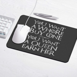 You Want A Whore, Buy One. You Want A Queen, Earn Her - Gaming mouse pad - Game Of Thrones - Caudie 2