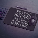 You Want A Whore, Buy One. You Want A Queen, Earn Her - Gaming mouse pad - Game Of Thrones - Caudie