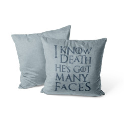I Know Death He's Got Many Faces - Coussin - Game Of Thrones - Caudie