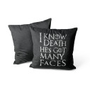 I Know Death He's Got Many Faces - Coussin - Game Of Thrones - Caudie