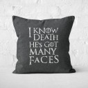 I Know Death He's Got Many Faces - Cushion - Game Of Thrones - Caudie