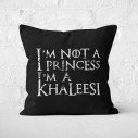 I'm Not A Princess I'm A Khaleesi - Cushion - Game Of Thrones - Caudie