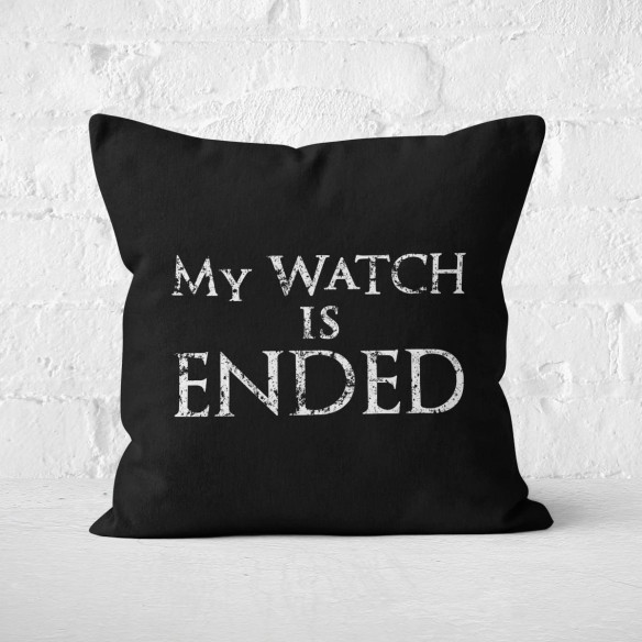 My Watch Is Ended - Coussin - Game Of Thrones - Caudie