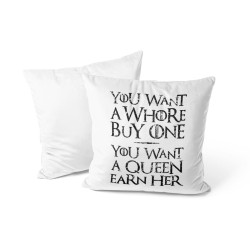 You Want A Whore, Buy One. You Want A Queen, Earn Her - Coussin - Game Of Thrones - Caudie