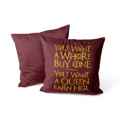 You Want A Whore, Buy One. You Want A Queen, Earn Her - Coussin - Game Of Thrones - Caudie