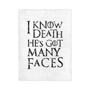 I Know Death He's Got Many Faces - Blanket - Game Of Thrones - Caudie