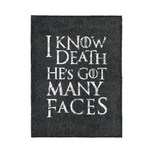 I Know Death He's Got Many Faces - Blanket - Game Of Thrones - Caudie