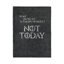 Not Today - Blanket - Game Of Thrones - Caudie