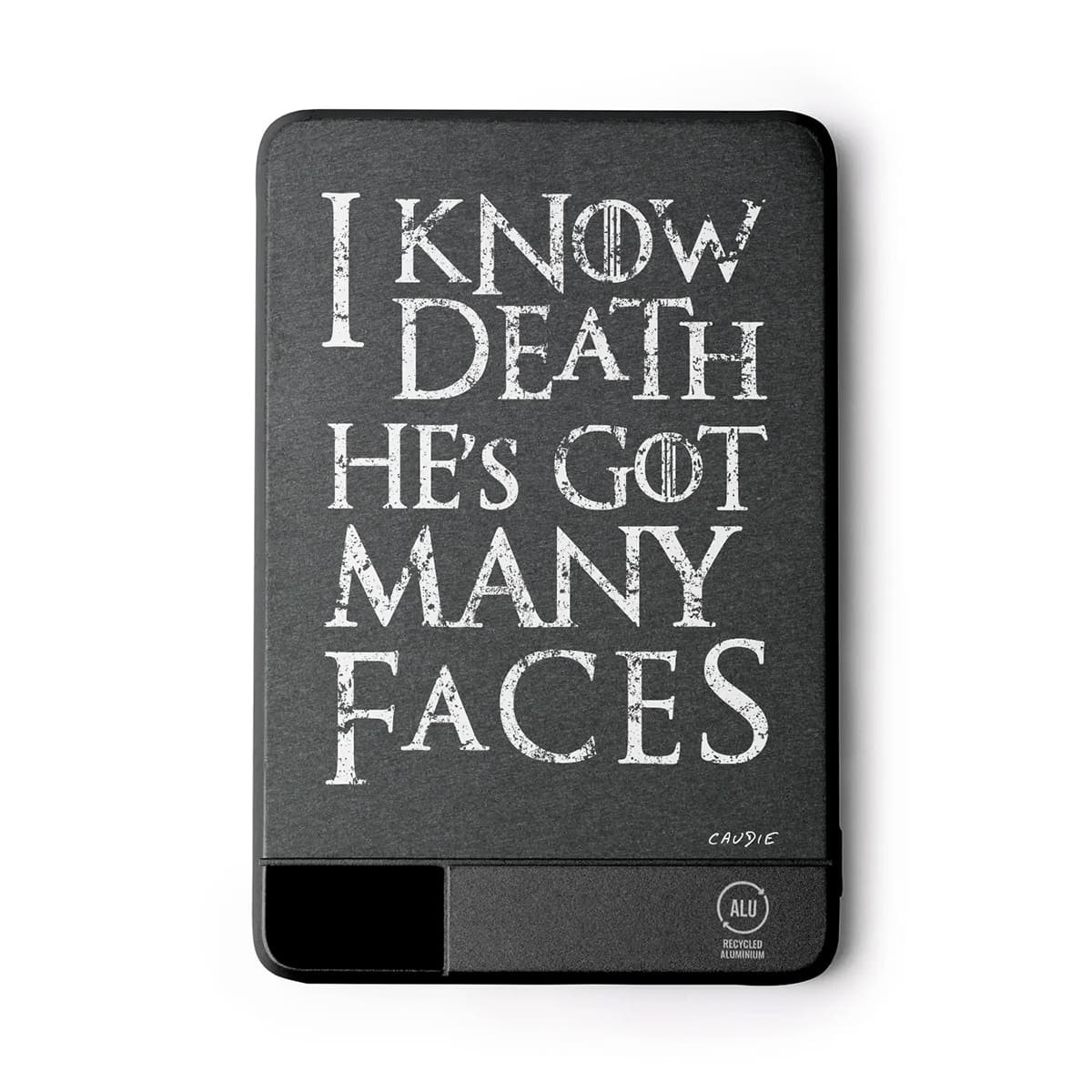 I Know Death He's Got Many Faces - External battery - Game Of Thrones - Caudie
