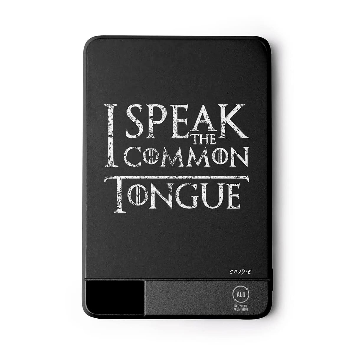 I Speak The Common Tongue - External battery - Game Of Thrones - Caudie