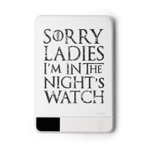 Sorry Ladies I'm In The Night's Watch - Batterie externe - Game Of Thrones - Caudie