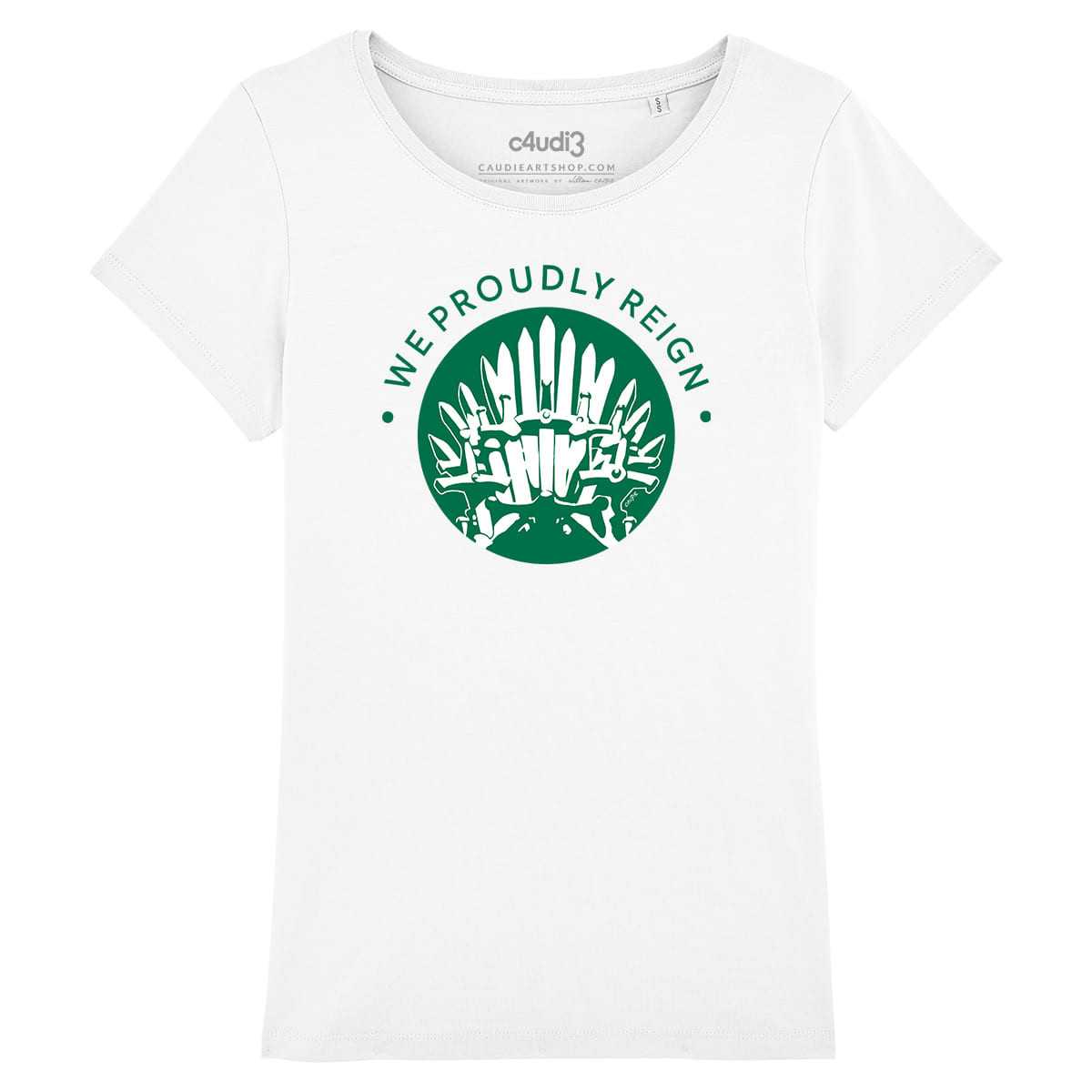 WE PROUDLY REIGN - Game Of Thrones - Women s t-shirt - Caudie