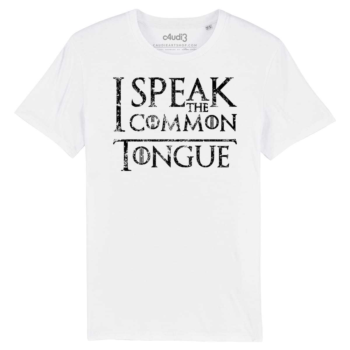 I SPEAK THE COMMON TONGUE - Game Of Thrones - T-shirt homme - Caudie