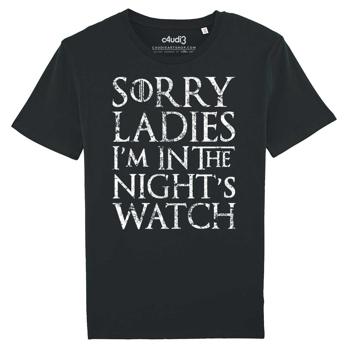 SORRY LADIES I'M IN THE NIGHT'S WATCH - T-shirt - Game Of Thrones - Caudie