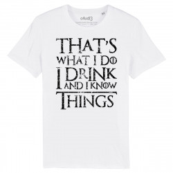 THAT S WHAT I DO I DRINK AND I KNOW THINGS - Game Of Thrones - Men s t-shirt - Caudie