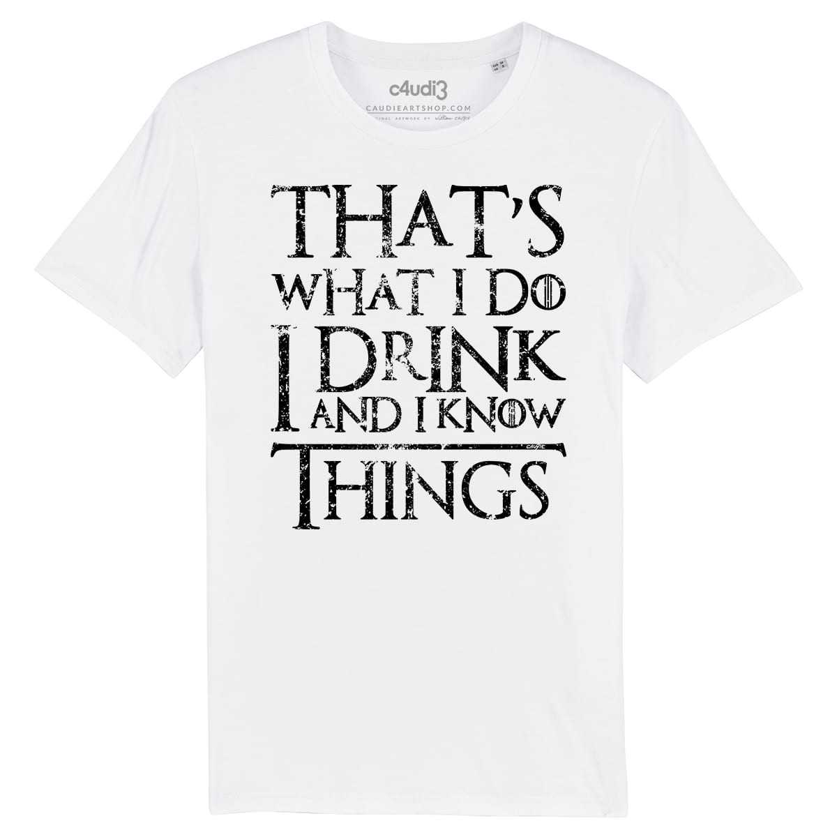 THAT S WHAT I DO I DRINK AND I KNOW THINGS - Game Of Thrones - Men s t-shirt - Caudie