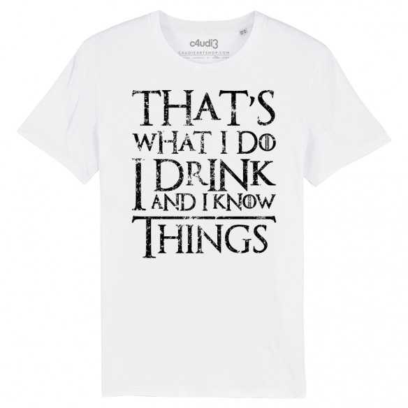THAT'S WHAT I DO I DRINK AND I KNOW THINGS - Tee-shirt homme - Game Of Thrones - Caudie