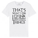 THAT'S WHAT I DO I DRINK AND I KNOW THINGS - Men's tee-shirt - Game Of Thrones - Caudie
