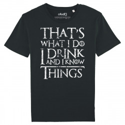 THAT'S WHAT I DO I DRINK AND I KNOW THINGS - Tee-shirt homme - Game Of Thrones - Caudie