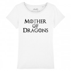 MOTHER OF DRAGONS - Game Of Thrones - T-shirt femme - Caudie