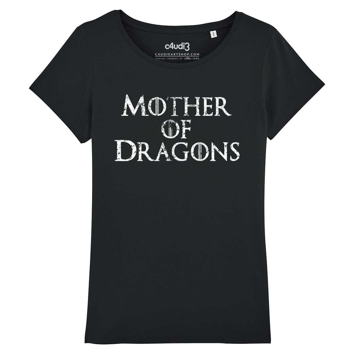 MOTHER OF DRAGONS - Game Of Thrones - T-shirt femme - Caudie