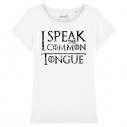 I SPEAK THE COMMON TONGUE - Game Of Thrones - Women s t-shirt - Caudie
