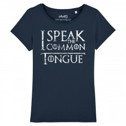 I SPEAK THE COMMON TONGUE - Women's tee-shirt - Game Of Thrones - Caudie