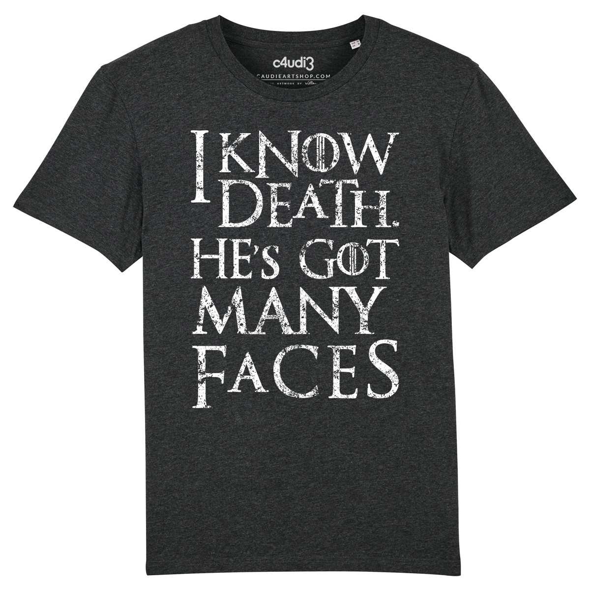 I KNOW DEATH. HE S GOT MANY FACES - Game Of Thrones - T-shirt homme - Caudie