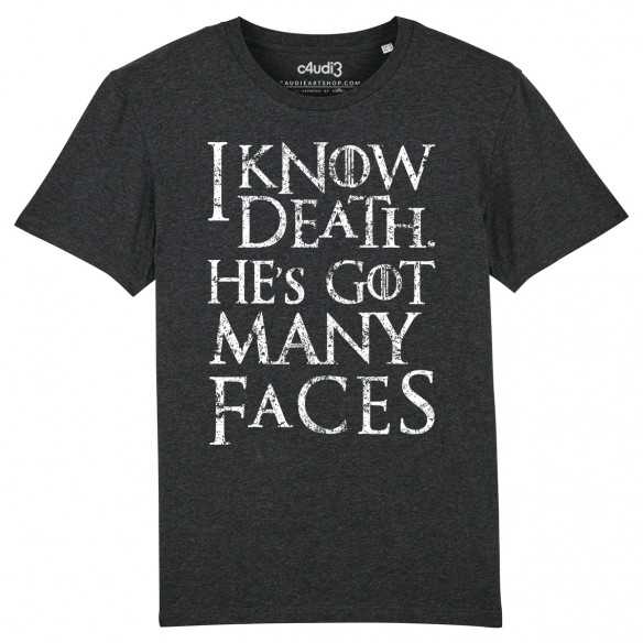 I KNOW DEATH. HE S GOT MANY FACES - Game Of Thrones - T-shirt homme - Caudie