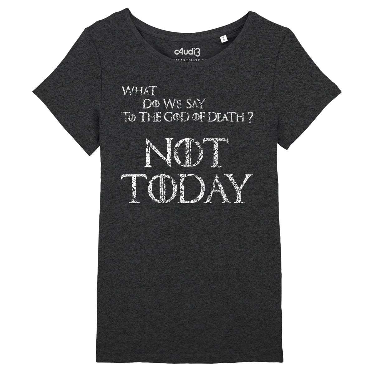 NOT TODAY - Game Of Thrones - T-shirt femme - Caudie