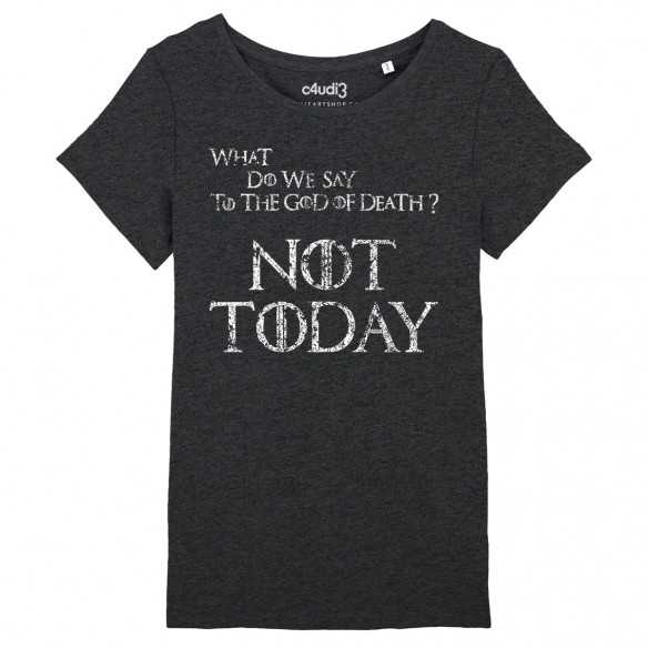 NOT TODAY - Game Of Thrones - T-shirt femme - Caudie