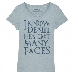 I KNOW DEATH HE'S GOT MANY FACES - T-shirt - Game Of Thrones - Caudie