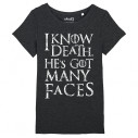 I KNOW DEATH HE'S GOT MANY FACES - Women's tee-shirt - Game Of Thrones - Caudie