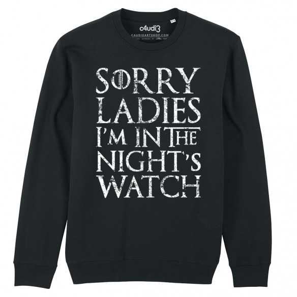 SORRY LADIES I'M IN THE NIGHT'S WATCH - Sweat - Game Of Thrones - Caudie