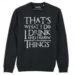 THAT'S WHAT I DO I DRINK AND I KNOW THINGS - Sweat - Game Of Thrones - Caudie